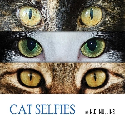 Cat Selfies by Mullins, M. D.