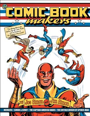 The Comic Book Makers by Simon, Joe