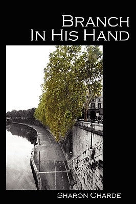Branch in His Hand by Charde, Sharon