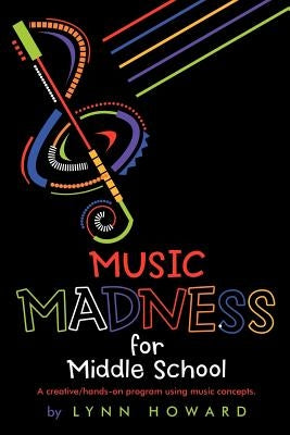 Music Madness for Middle School by Howard, Lynn