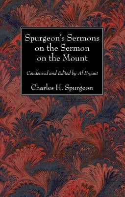 Spurgeon's Sermons on the Sermon on the Mount by Spurgeon, Charles H.