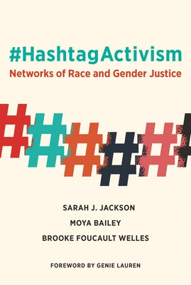 #HashtagActivism: Networks of Race and Gender Justice by Jackson, Sarah J.