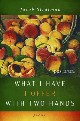 What I Have I Offer with Two Hands by Stratman, Jacob