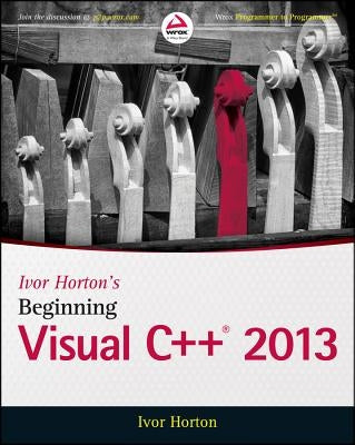 Beginning Visual C++ 2013 by Horton, Ivor