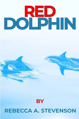 Red Dolphin by Stevenson, Rebecca a.