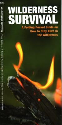 Wilderness Survival, 3rd Edition: A Folding Pocket Guide on How to Stay Alive in the Wilderness by Kavanagh, James