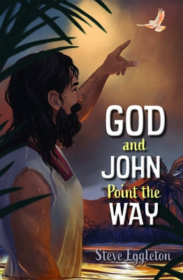 God and John Point the Way by Eggleton, Steve