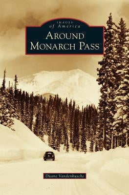 Around Monarch Pass by Vandenbusche, Duane