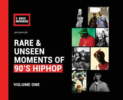 Rare & Unseen Moments of 90's Hiphop: Volume One by Monroe, T. Eric