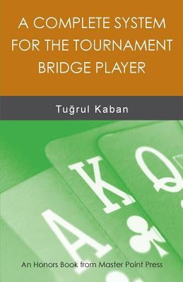 A Complete System for the Tournament Bridge Player by Kaban, Tu&#287;rul