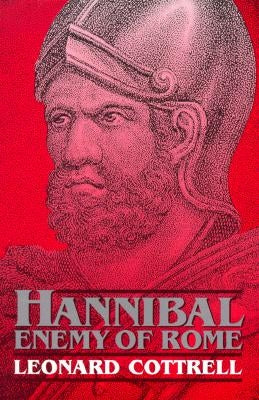Hannibal: Enemy of Rome by Cottrell, Leonard