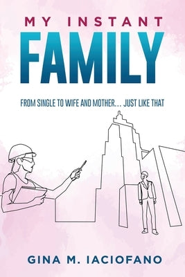 My Instant Family by Iaciofano, Gina