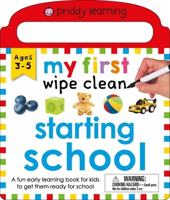Priddy Learning: My First Wipe Clean Starting School: A Fun Early Learning Book by Priddy, Roger