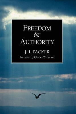 Freedom and Authority by Packer, J. I.