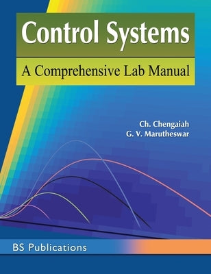 Control Systems: A Comprehensive Lab Manual by Ch, Chengaiah