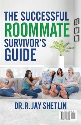 The Successful Roommate's Survivor Guide / the Bullseye Principle: Agreements That Create and Maintain a Healthy Living Space / Understanding Healthy by Shetlin, Jay