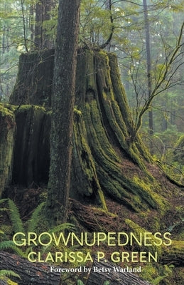 Grownupedness by Green, Clarissa P.