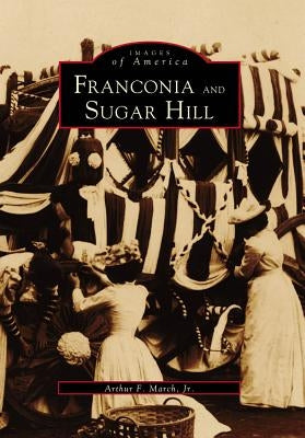 Franconia and Sugar Hill by March Jr, Authur F.