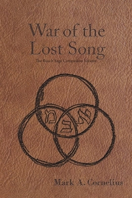 The War of the Lost Song: The Ruach Saga Companion Volume by Mark a Cornelius