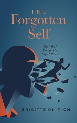 The Forgotten Self: The You You Should Say Hello To by Quirion, Brigitte