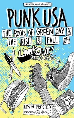 Punk USA: The Rise and Fall of Lookout Records by Prested, Kevin