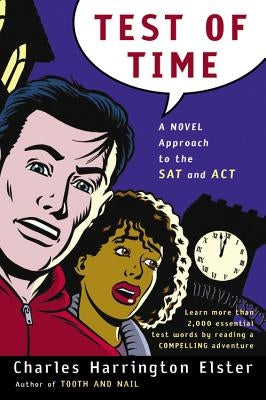 Test of Time: A Novel Approach to the SAT and ACT by Elster, Charles Harrington
