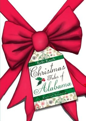 Christmas Tales of Alabama by Kazek, Kelly