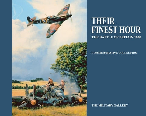 Their Finest Hour: The Battle of Britain 1940 by Military Gallery