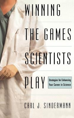 Winning the Games Scientists Play by Sindermann, Carl J.