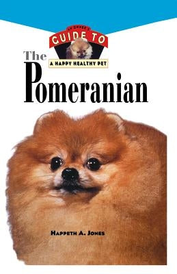 Pomeranian: An Owner's Guide to a Happy Healthy Pet by Jones, Happeth a.