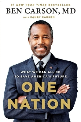 One Nation: What We Can All Do to Save America's Future by Carson, Ben