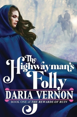 The Highwayman's Folly by Vernon, Daria