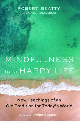 Mindfulness for a Happy Life by Beatty, Robert