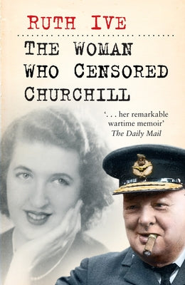 The Woman Who Censored Churchill by Ive, Ruth