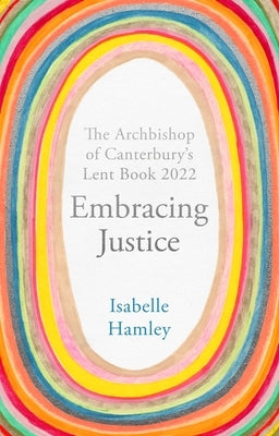 Embracing Justice: The Archbishop of Canterbury's Lent Book 2022 by Hamley, Isabelle