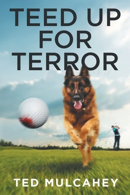 Teed Up for Terror by Mulcahey, Ted