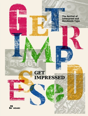 Get Impressed!: The Revival of Letterpress and Handmade Type by Shaoqiang, Wang