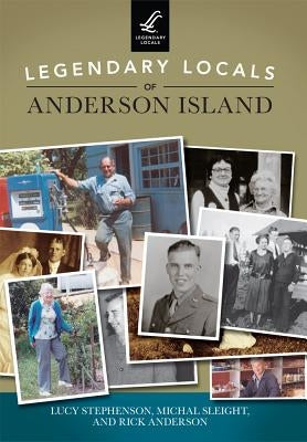 Legendary Locals of Anderson Island by Stephenson, Lucy