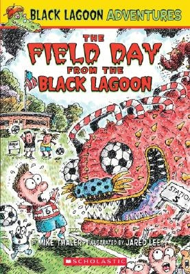 Black Lagoon Adventures #6: The Field Day from the Black Lagoon by Thaler, Mike