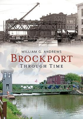 Brockport Through Time by Andrews, William G.