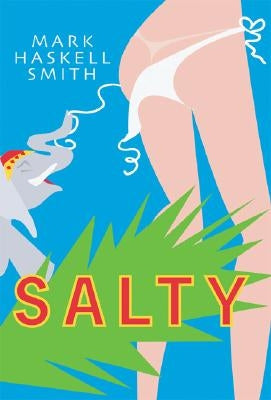 Salty by Smith, Mark Haskell