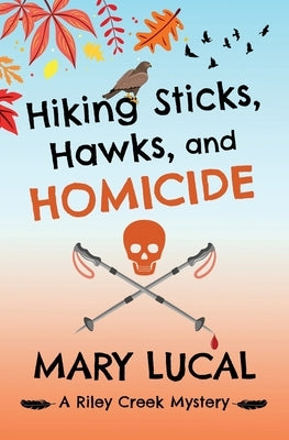 Hiking Sticks, Hawks, and Homicide by Lucal