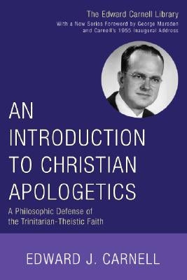 An Introduction to Christian Apologetics by Carnell, Edward J.