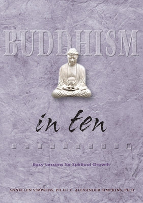 Buddhism in Ten by Simpkins, C. Alexander