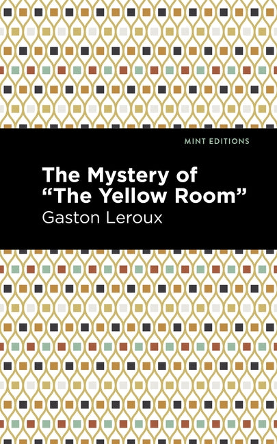 The Mystery of the Yellow Room by LeRoux, Gaston