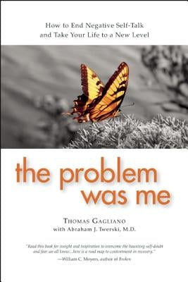 The Problem Was Me: A Guide to Self-Awareness, Compassion, and Awareness by Gagliano, Thomas