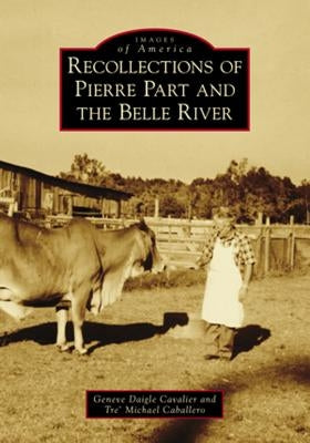 Recollections of Pierre Part and the Belle River by Cavalier, Geneve Daigle