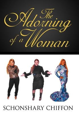 The Adorning of a Woman by Chiffon, Schonshary