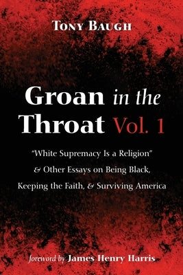 Groan in the Throat Vol. 1 by Baugh, Tony