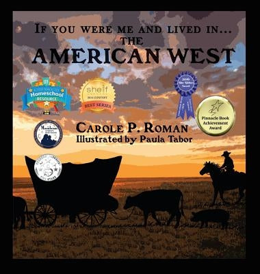 If You Were Me and Lived in... the American West: An Introduction to Civilizations Throughout Time by Roman, Carole P.